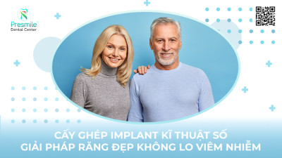 Cấy Ghép Implant Kỹ Thuật Số - Giải Pháp Răng Đẹp Không Lo Viêm Nhiễm
