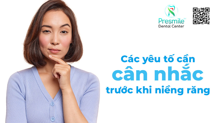 Các yếu tố cần cân nhắc trước khi niềng răng