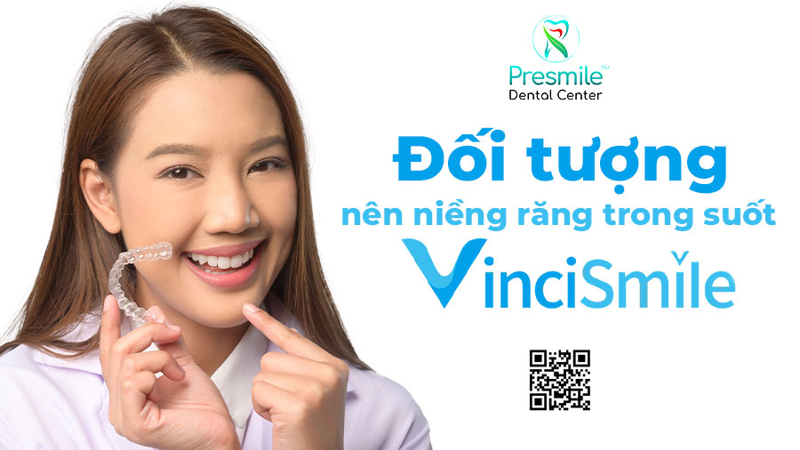 Đối tượng nào nên niềng răng trong suốt Vincismile?