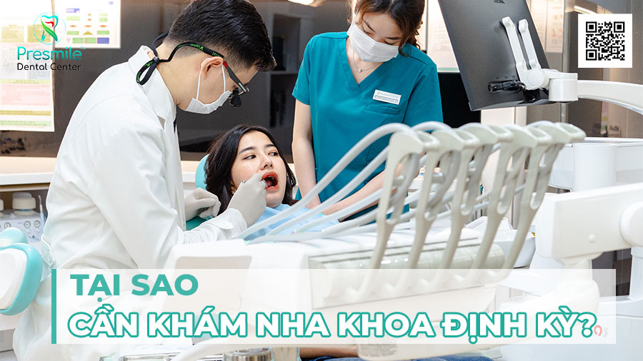 Tại sao cần khám nha khoa định kỳ?