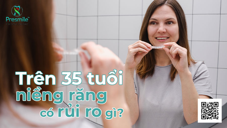 Trên 35 tuổi, niềng răng có rủi ro gì?