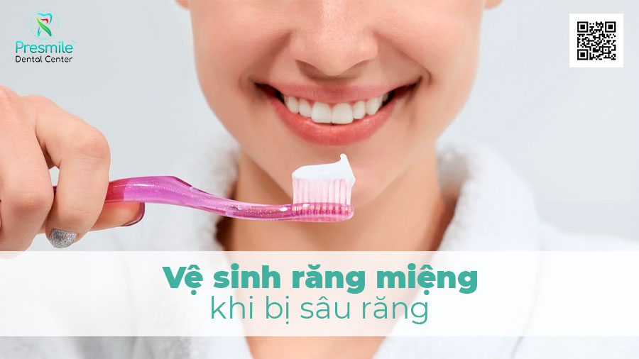 Vệ sinh răng miệng khi bị sâu răng